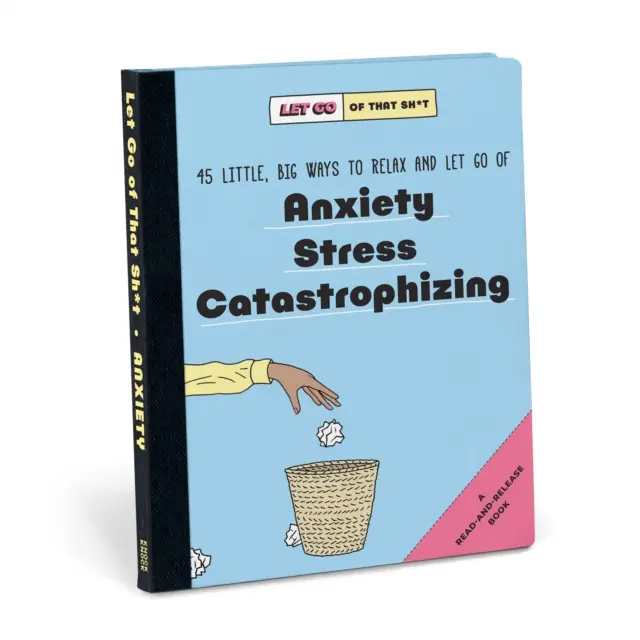 Knock Knock Let Go of That Sh*t: 45 de moduri mici și mari de a te relaxa și de a renunța la anxietate, stres, catastrofizare - Knock Knock Let Go of That Sh*t: 45 Little, Big Ways to Relax and Let Go Of Anxiety, Stress, Catastrophizing