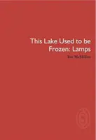 Acest lac obișnuia să fie înghețat: Lămpi - This Lake Used to be Frozen: Lamps
