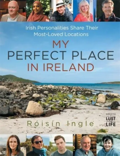 Locul meu perfect în Irlanda - Personalități irlandeze își împărtășesc cele mai îndrăgite locuri - My Perfect Place in Ireland - Irish personalities share their most-loved locations