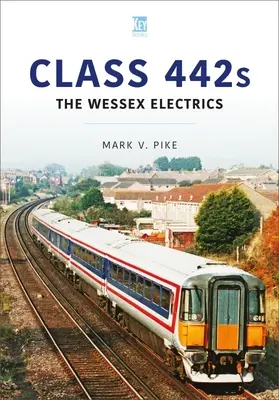 Clasa 442s: Wessex Electrics - Class 442s: The Wessex Electrics