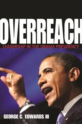 Overreach: Leadership în președinția Obama - Overreach: Leadership in the Obama Presidency