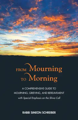 De la doliu la dimineață: A Comprehensive Guide to Mourning, Grieving, and Bereavement - From Mourning to Morning: A Comprehensive Guide to Mourning, Grieving, and Bereavement