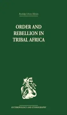 Ordine și rebeliune în Africa tribală - Order and Rebellion in Tribal Africa