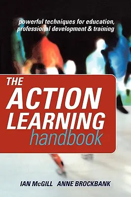 Manualul de învățare prin acțiune: Tehnici puternice pentru educație, dezvoltare profesională și formare - The Action Learning Handbook: Powerful Techniques for Education, Professional Development and Training