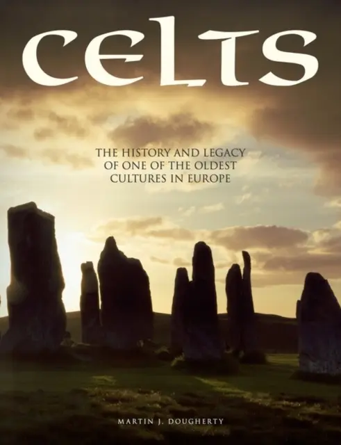 Celții - Istoria și moștenirea uneia dintre cele mai vechi culturi din Europa - Celts - The History and Legacy of One of the Oldest Cultures in Europe