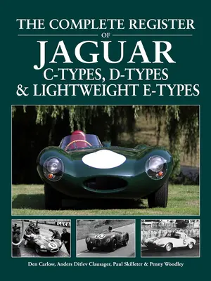 The Complete Register of Jaguar C-Types, D-Types and Lightweight E-Types