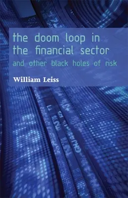 Bucla fatalității în sectorul financiar: Și alte găuri negre de risc - The Doom Loop in the Financial Sector: And Other Black Holes of Risk