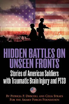 Bătălii ascunse pe fronturi nevăzute - Când războiul vine acasă - Poveștile soldaților americani cu leziuni cerebrale traumatice și Ptsd - Hidden Battles on Unseen Fronts - When the War Comes Home-Stories of American Soldiers with Traumatic Brain Injury and Ptsd