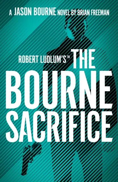 Robert Ludlum's (TM) The Bourne Sacrifice - Robert Ludlum's (TM) the Bourne Sacrifice