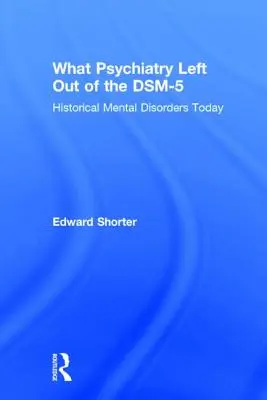Ce a omis psihiatria din DSM-5: Tulburări mentale istorice astăzi - What Psychiatry Left Out of the DSM-5: Historical Mental Disorders Today