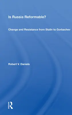 Este Rusia reformabilă?: Schimbare și rezistență de la Stalin la Gorbaciov - Is Russia Reformable?: Change and Resistance from Stalin to Gorbachev