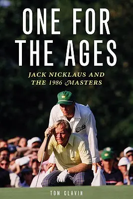 Unul pentru veacuri: Jack Nicklaus și Mastersul din 1986 - One for the Ages: Jack Nicklaus and the 1986 Masters