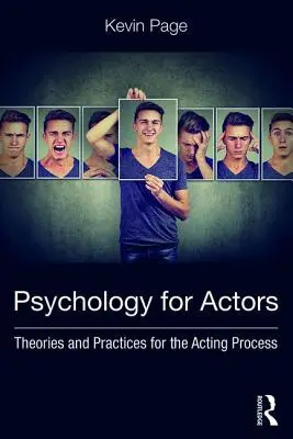 Psihologie pentru actori: Teorii și practici pentru procesul de actorie - Psychology for Actors: Theories and Practices for the Acting Process