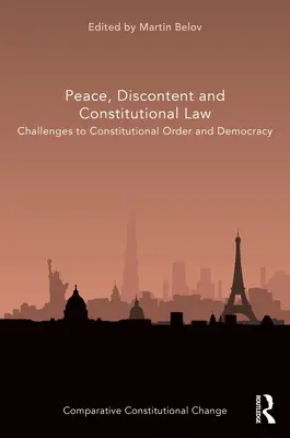 Pace, nemulțumire și drept constituțional: Provocări la adresa ordinii constituționale și a democrației - Peace, Discontent and Constitutional Law: Challenges to Constitutional Order and Democracy