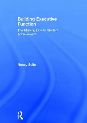 Building Executive Function: Veriga lipsă a performanțelor elevilor - Building Executive Function: The Missing Link to Student Achievement