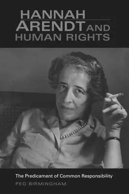 Hannah Arendt și drepturile omului: Situația dificilă a responsabilității comune - Hannah Arendt & Human Rights: The Predicament of Common Responsibility