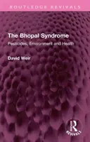 Sindromul Bhopal: Pesticide, mediu și sănătate - The Bhopal Syndrome: Pesticides, Environment and Health