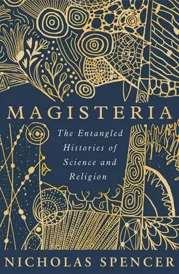 Magisteria: Istoriile încâlcite ale științei și religiei - Magisteria: The Entangled Histories of Science & Religion