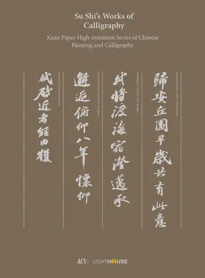 Lucrările de caligrafie ale lui Su Shi: Xuan Paper High-Imitation Series of Chinese Painting and Calligraphy - Su Shi's Works of Calligraphy: Xuan Paper High-Imitation Series of Chinese Painting and Calligraphy