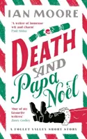 Death and Papa Noel - o crimă misterioasă de Crăciun de la autorul cărții Death & Croissants - Death and Papa Noel - a Christmas murder mystery from the author of Death & Croissants