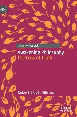 Trezirea filosofiei: Pierderea adevărului - Awakening Philosophy: The Loss of Truth