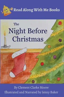 Noaptea dinaintea Crăciunului: De Clement Clarke Moore Ilustrată și narată de Jenny Baker - The Night Before Christmas: By Clement Clarke Moore Illustrated and Narrated by Jenny Baker
