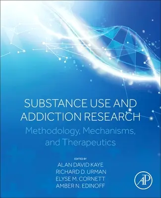 Substance Use and Addiction Research: Metodologie, mecanisme și terapeutică - Substance Use and Addiction Research: Methodology, Mechanisms, and Therapeutics