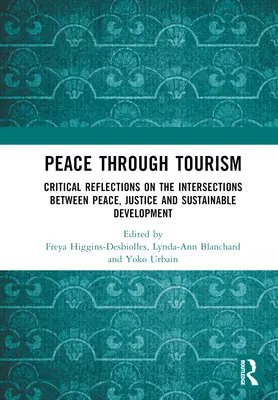 Pace prin turism: Reflecții critice asupra intersecțiilor dintre pace, justiție și dezvoltare durabilă - Peace Through Tourism: Critical Reflections on the Intersections Between Peace, Justice and Sustainable Development