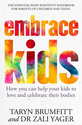 Embrace Kids: Cum vă puteți ajuta copiii să își iubească și să își celebreze corpurile - Embrace Kids: How You Can Help Your Kids to Love and Celebrate Their Bodies