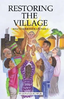Restaurarea satului, a valorilor și a angajamentului: Soluții pentru familia neagră - Restoring the Village, Values, and Commitment: Solutions for the Black Family