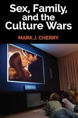 Sexul, familia și războaiele culturale - Sex, Family, and the Culture Wars