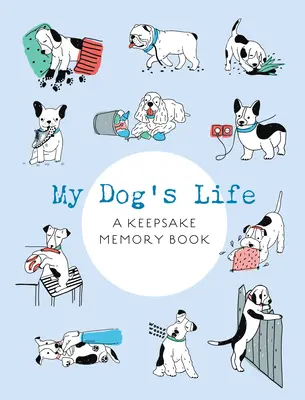 Viața câinelui meu: O carte cu amintiri de păstrat - My Dog's Life: A Keepsake Memory Book