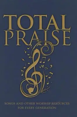Laudă totală: Cântece și alte resurse de închinare pentru fiecare generație - Total Praise: Songs and Other Worship Resources for Every Generation