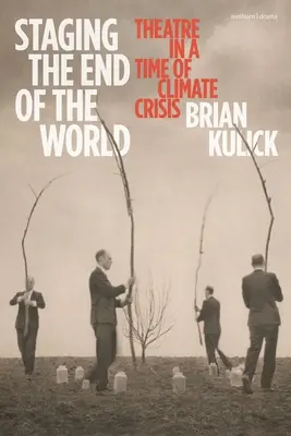 Punerea în scenă a sfârșitului lumii: Teatrul într-o perioadă de criză climatică - Staging the End of the World: Theatre in a Time of Climate Crisis