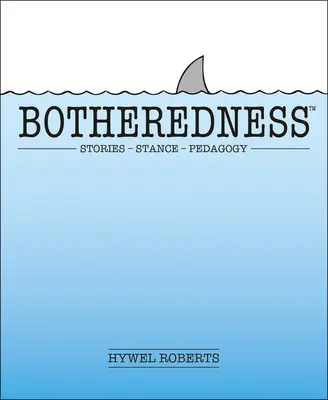 Botheredness: Povești, poziție și pedagogie - Botheredness: Stories, Stance and Pedagogy