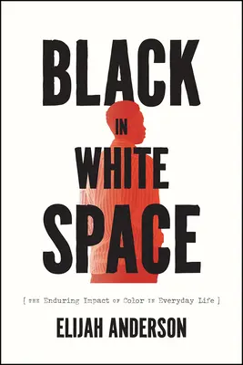 Black in White Space: The Enduring Impact of Color in Everyday Life (Impactul durabil al culorilor în viața de zi cu zi) - Black in White Space: The Enduring Impact of Color in Everyday Life