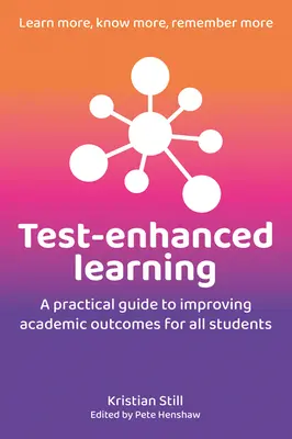 Test-Enhanced Learning: Un ghid practic pentru îmbunătățirea rezultatelor academice pentru toți elevii - Test-Enhanced Learning: A Practical Guide to Improving Academic Outcomes for All Students