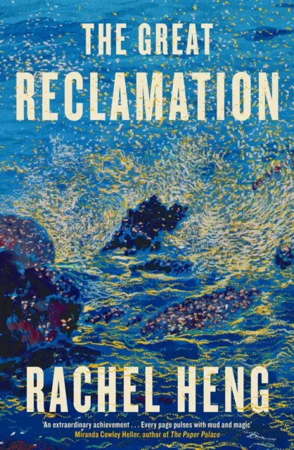 Marea Recesiune - „Fiecare pagină pulsează cu noroi și magie” (Miranda Cowley Heller) - Great Reclamation - 'Every page pulses with mud and magic' (Miranda Cowley Heller)