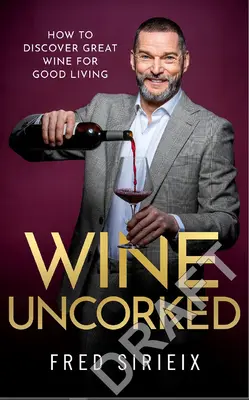 Wine Uncorked: Ghidul meu către lumea vinului - Wine Uncorked: My Guide to the World of Wine