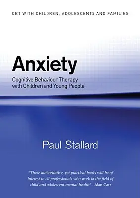 Anxietatea: Terapia cognitiv-comportamentală cu copii și tineri - Anxiety: Cognitive Behaviour Therapy with Children and Young People
