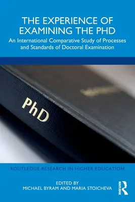 Experiența examinării doctoratului: Un studiu comparativ internațional al proceselor și standardelor de examinare doctorală - The Experience of Examining the PhD: An International Comparative Study of Processes and Standards of Doctoral Examination