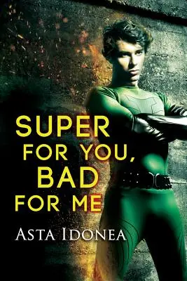 Super pentru tine, rău pentru mine - Super for You, Bad for Me