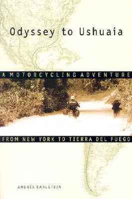 Odiseea spre Ushuaia: O aventură pe motocicletă de la New York la Tierra del Fuego - Odyssey to Ushuaia: A Motorcycling Adventure from New York to Tierra del Fuego