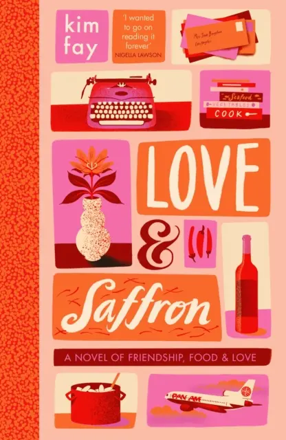 Love & Saffron - un roman de prietenie, mâncare și dragoste - Love & Saffron - a novel of friendship, food, and love