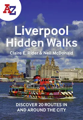 A-Z Liverpool Hidden Walks: Descoperiți 20 de trasee în și în jurul orașului - A-Z Liverpool Hidden Walks: Discover 20 Routes in and Around the City