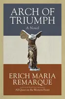 Arcul de triumf - Un roman - Arch of Triumph - A Novel