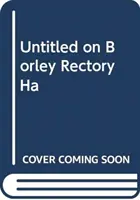 Haunting of Borley Rectory - Povestea unei povești cu fantome - Haunting of Borley Rectory - The Story of a Ghost Story