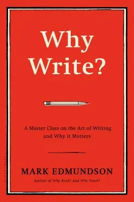 De ce să scrii? O clasă de masterat despre arta scrisului și de ce contează - Why Write?: A Master Class on the Art of Writing and Why It Matters