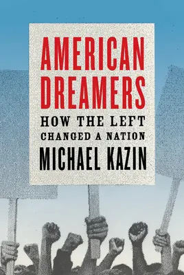 American Dreamers: Cum a schimbat stânga o națiune - American Dreamers: How the Left Changed a Nation