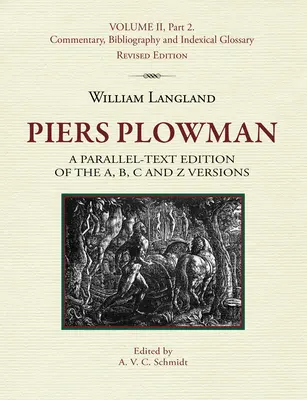 Piers Plowman: O ediție în text paralel a versiunilor A, B, C și Z: Volumul II, Partea 2. Comentariu, bibliografie și glosar indexat - Piers Plowman: A Parallel-Text Edition of the A, B, C and Z Versions: Volume II, Part 2. Commentary, Bibliography and Indexical Gloss